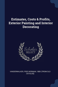 Estimates, Costs & Profits, Exterior Painting and Interior Decorating