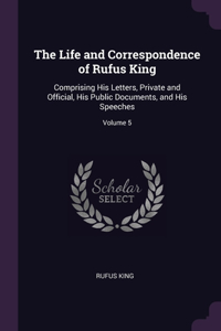 The Life and Correspondence of Rufus King