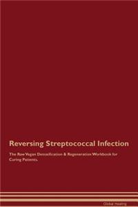 Reversing Streptococcal Infection The Raw Vegan Detoxification & Regeneration Workbook for Curing Patients