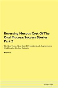 Reversing Mucous Cyst Of The Oral Mucosa