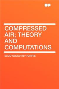 Compressed Air; Theory and Computations