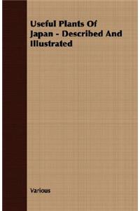 Useful Plants Of Japan - Described And Illustrated