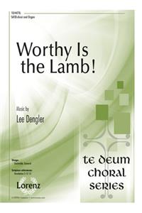 Worthy Is The Lamb!