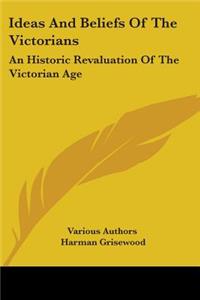 Ideas And Beliefs Of The Victorians