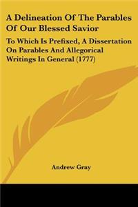 A Delineation Of The Parables Of Our Blessed Savior