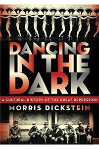 Dancing in the Dark: A Cultural History of the Great Depression