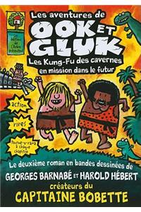Les Aventures de Ook Et Gluk: Les Kung-Fu Des Cavernes En Mission Dans le Futur