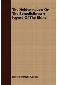 Heidenmauer; Or the Benedictines; A Legend of the Rhine