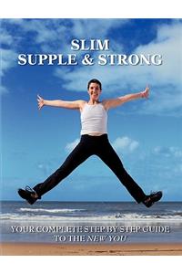 Slim Supple & Strong