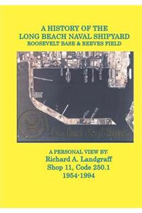 A History of the Long Beach Naval Shipyard, Roosevelt Base & Reeves Field N.A.S.
