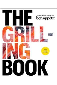 The Grilling Book: The Definitive Guide from Bon Appetit