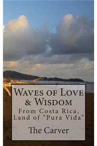 Waves of Love and Wisdom: From Costa Rica, Land of "Pura Vida"