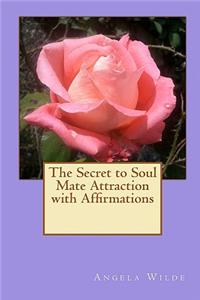 The Secret to Soul Mate Attraction with Affirmations