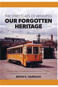Streetcars of Winnipeg - Our Forgotten Heritage: Out of Sight - Out of Mind