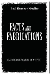Facts and Fabrications (a Mongrel Mixture of Stories)