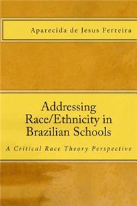 Addressing Race/Ethnicity in Brazilian Schools: A Critical Race Theory Perspective