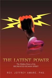 The Latent Power