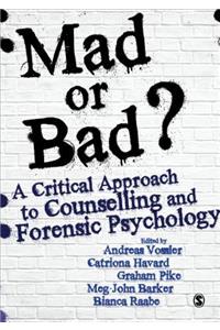 Mad or Bad?: A Critical Approach to Counselling and Forensic Psychology