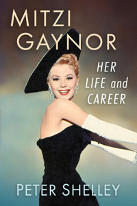 Mitzi Gaynor: Her Life and Career