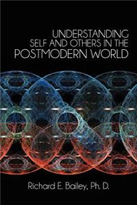 Understanding Self and Others in the Postmodern World