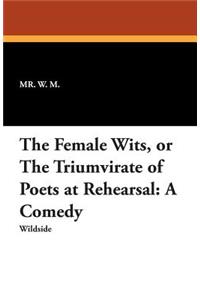 The Female Wits, or the Triumvirate of Poets at Rehearsal