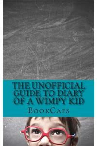 The Unofficial Guide to Diary of a Wimpy Kid