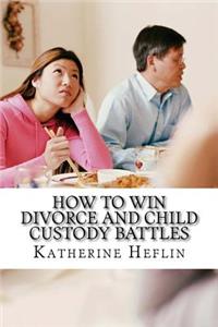 How to Win Child Custody Battles