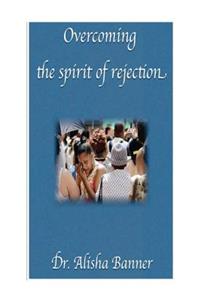 Overcoming the spirit of rejection