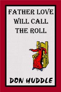 Father Love Will Call THe Roll