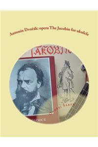 Antonin Dvorak: opera The Jacobin for ukulele