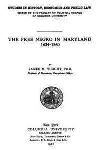 The Free Negro in Maryland: 1634 - 1860
