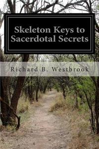 Skeleton Keys to Sacerdotal Secrets