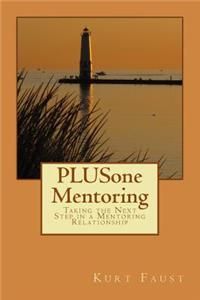 PLUSone Mentoring: Taking the Next Steps in a Mentoring Relationship