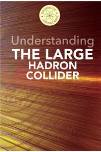 Understanding the Large Hadron Collider