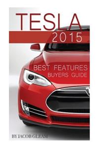 Tesla 2015: Best Features Buyers Guide