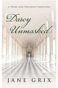 Darcy Unmasked: A Pride and Prejudice Variation