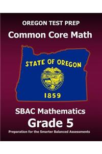 OREGON TEST PREP Common Core Math SBAC Mathematics Grade 5