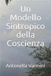 Un Modello Sintropico della Coscienza