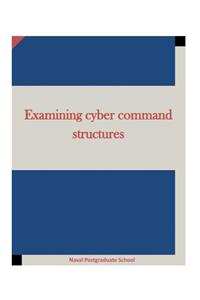 Examining cyber command structures