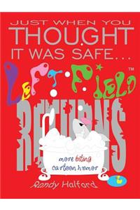 Just When You Thought It Was Safe . . . Left Field Returns