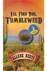 I'll Find You Tumbleweed