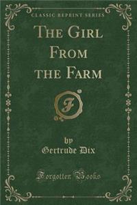 The Girl from the Farm (Classic Reprint)