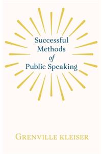 Successful Methods of Public Speaking
