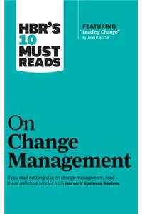 HBR's 10 Must Reads on Change Management