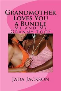 Grandmother Loves You a Bundle