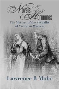 Novels and Hormones: The Mystery of the Sexuality of Victorian Women