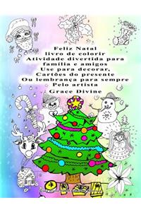 Feliz Natal livro de colorir Atividade divertida para família e amigos Use para decorar, Cartões do presente Ou lembrança para sempre Pelo artista Grace Divine