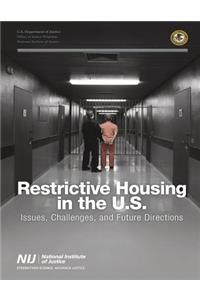 Restrictive Housing in the U.S. Issues, Challenges, and Future Directions Issues, Challenges, and Future Directions