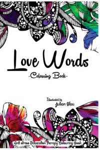 Love Words Colouring Book: Anti-Stress Relaxation Therapy Colouring Book (for Adults and Children's)