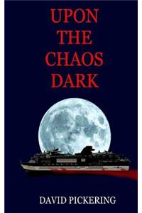 Upon the Chaos Dark